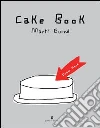 Cake book. Ediz. italiana e inglese Cake book. Ediz. italiana e inglese