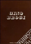 Gino Brogi. Opere dal 1963 al 1973. Ediz. illustrata libro