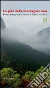 Le gole della montagna rossa. Il parco della Gola rossa e di Frasassi 1997-2012 libro