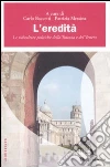 L'Eredità. Le subculture politiche della Toscana e del Veneto libro