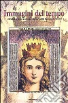 Immagini del tempo. 500 anni di lunari e calendari da muro dalla raccolta Bertarelli Immagini del tempo. 500 anni di lunari e calendari da muro dalla raccolta Bertarelli
