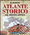 Il nuovo atlante storico del mondo antico libro