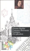 Francesco Borromini. Il mistero e lo splendore libro