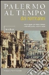 Palermo al tempo dei normanni Palermo al tempo dei normanni