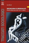 Sociologia e sessualità. Modelli relazioni giovanili e ricerca empirica libro