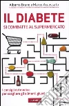 Il diabete si combatte al supermercato. I consigli del medico per scegliere gli alimenti giusti libro