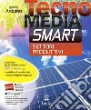 Tecnomedia smart. Disegno-Settore produttivi-Mi preparo-Tavole-Laboratorio online. Con e-book. Con espansione online. Con DVD. Per la Scuola media libro