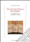 Viva il conte Checco Re d'Italia! La famiglia e la vita di un grande ravennate Viva il conte Checco Re d'Italia! La famiglia e la vita di un grande ravennate