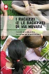 I ragazzi e (le ragazze) di via Novara. L'avventura educativa in un campo rom di Milano I ragazzi e (le ragazze) di via Novara. L'avventura educativa in un campo rom di Milano