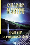 Beati voi! La promessa della felicità Beati voi! La promessa della felicità