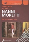 Nanni Moretti. Diario di un autarchico Nanni Moretti. Diario di un autarchico