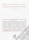 Libertà di informazione, di critica e di ricerca nella transizione italiana libro