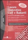 Lavoro domestico colf e badanti. Lavoratori domestici italiani e stranieri libro