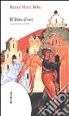 Il libro d'ore. Testo tedesco a fronte Il libro d'ore. Testo tedesco a fronte