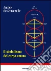 Il simbolismo del corpo umano. Dall'albero della vita allo schema corporeo libro