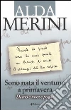 Sono nata il ventuno a primavera. Diario e nuove poesie libro