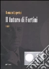 Il futuro di Fortini Il futuro di Fortini