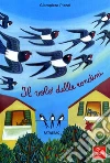 Il volo delle rondini. Ediz. illustrata libro
