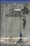 L'inferno mediorientale L'inferno mediorientale