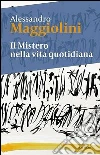 Il mistero nella vita quotidiana libro