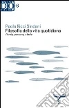 Filosofia della vita quotidiana Filosofia della vita quotidiana