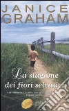 La stagione dei fiori selvatici libro