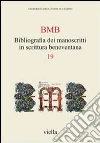 BMB. Bibliografia dei manoscritti in scrittura beneventana (19) libro