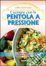 Cucinare con la pentola a pressione