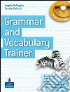 Grammar and Vocabulary Trainer. Student's Book. Con CD-ROM libro