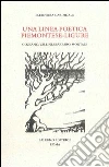 Una linea poetica piemotese-ligure. Gozzano, Vallini, Sbarbaro, Montale Una linea poetica piemotese-ligure. Gozzano, Vallini, Sbarbaro, Montale