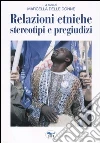 Relazioni etniche, stereotipi e pregiudizi libro