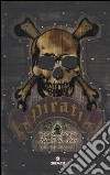 Pirati. Flagello dei mari libro