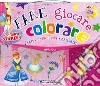Fare, giocare, colorare. Fate, principesse, ballerine. Valigetta. Con adesivi Fare, giocare, colorare. Fate, principesse, ballerine. Valigetta. Con adesivi