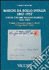 Marche da bollo d'Italia (1863-1957) e delle colonie italiane d'Africa (1911-1943). Trattato storico sugli usi postali e fiscali. Catalogo con valutazioni libro