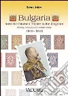 Bulgaria. From the ottoman empire to the kingdom. History, stamps and postal history 1840-1908 libro