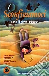 Sconfiniamoci. Storie di giovani migranti libro