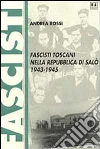 Fascisti toscani nella Repubblica di Salò (1943-1945) Fascisti toscani nella Repubblica di Salò (1943-1945)