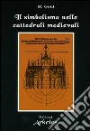 Il simbolismo nelle cattedrali medievali libro