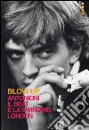Blow up. Antonioni, il beat e la swinging London Blow up. Antonioni, il beat e la swinging London