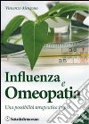 Influenza e omeopatia. Una possibilità terapeutica in più libro