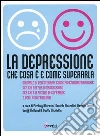 La depressione. Che cosa è e come superarla. Manuale di psicoterapia cognitivo-comportamentale per chi soffre di depressione, per chi è a rischio di soffrirne... La depressione. Che cosa è e come superarla. Manuale di psicoterapia cognitivo-comportamentale per chi soffre di depressione, per chi è a rischio di soffrirne...