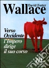 Verso Occidente l'impero dirige il suo corso Verso Occidente l'impero dirige il suo corso