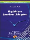 Il gabbiano Jonathan Livingston. Audiolibro. 2 CD Audio libro
