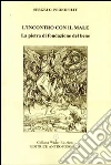 L'incontro con il male. La pietra di fondazione del bene libro