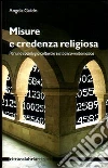 Misure e credenza religiosa. Per una sociologia culturale simbolica-matematica. Ediz. illustrata libro