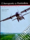 L'aeroporto a Pontedera. Primati, protagonisti, produzione libro