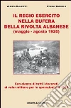 Il Regio Esercito nella bufera della rivolta albanese (maggio-agosto 1920) Il Regio Esercito nella bufera della rivolta albanese (maggio-agosto 1920)