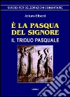 E la Pasqua del Signore. Il triduo pasquale libro