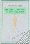 Il sistema di guarigione della dieta senza muco. Un corso completo per chi desidera imparare ad avere controllo della propria salute libro