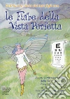Le fiabe della vista perfetta. Scopri come i personaggi della terra delle fate insegnano ai bambini la «cura della vista»... libro